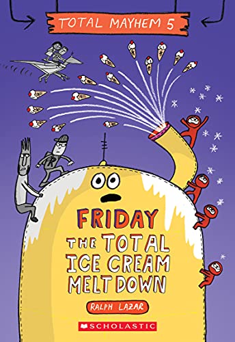 Friday - The Total Ice Cream Meltdown (Total Mayhem #5) von Scholastic US